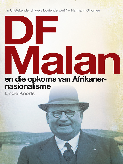 Title details for DF Malan en die opkoms van Afrikaner-nasionalisme by Lindie Koorts - Wait list